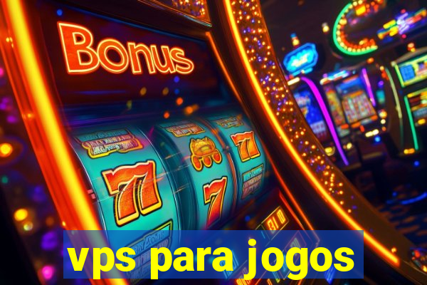 vps para jogos