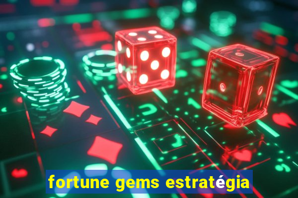 fortune gems estratégia