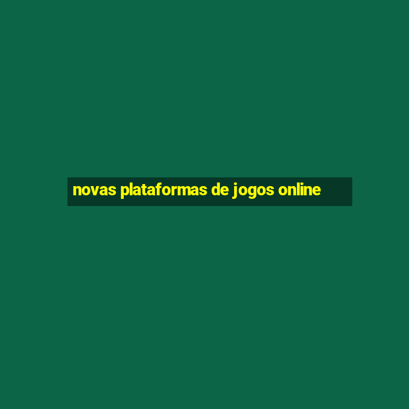 novas plataformas de jogos online