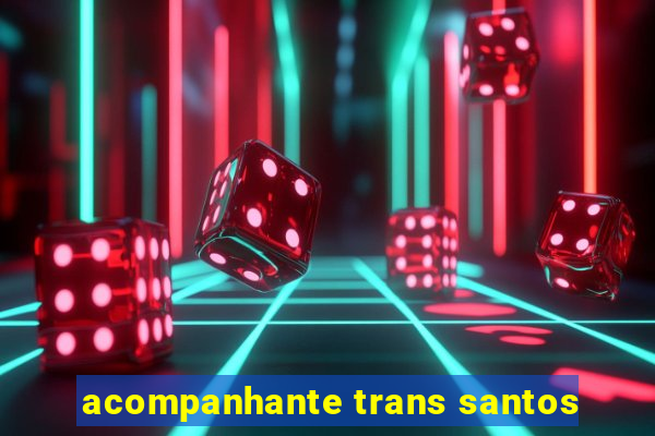 acompanhante trans santos