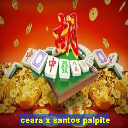 ceara x santos palpite