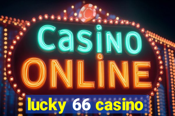 lucky 66 casino