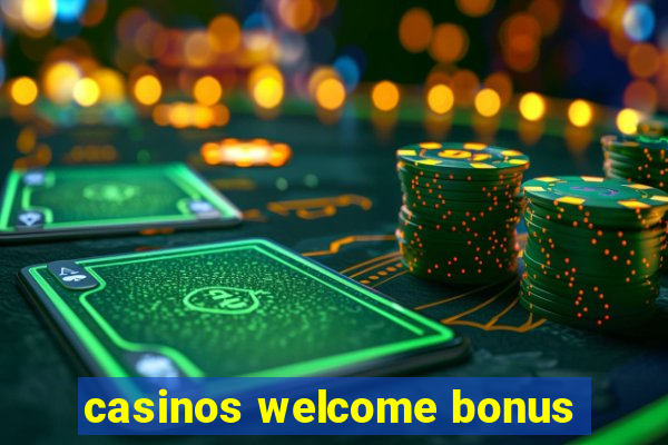 casinos welcome bonus