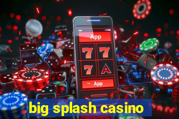 big splash casino