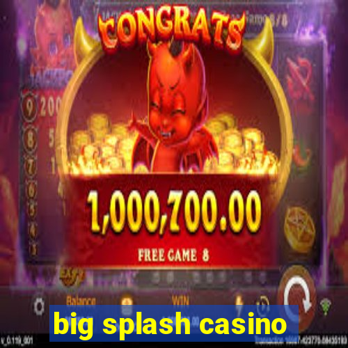 big splash casino