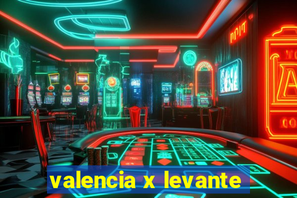 valencia x levante