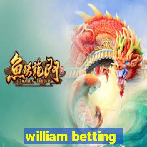 william betting