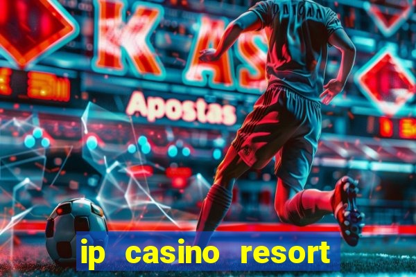 ip casino resort and spa biloxi mississippi