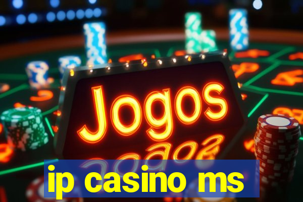 ip casino ms