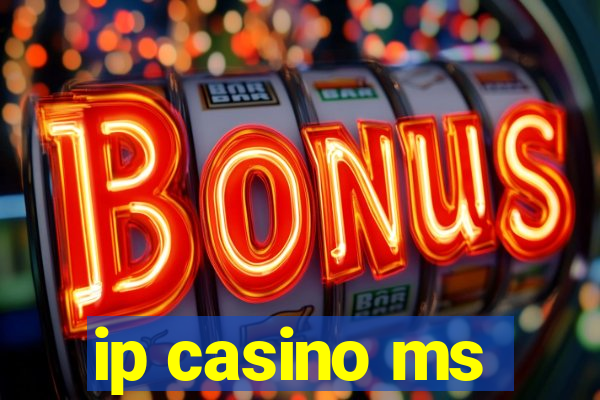 ip casino ms