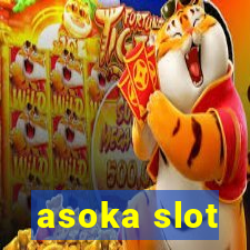 asoka slot