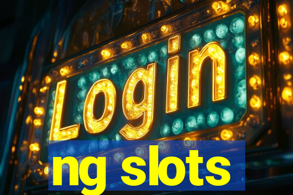 ng slots