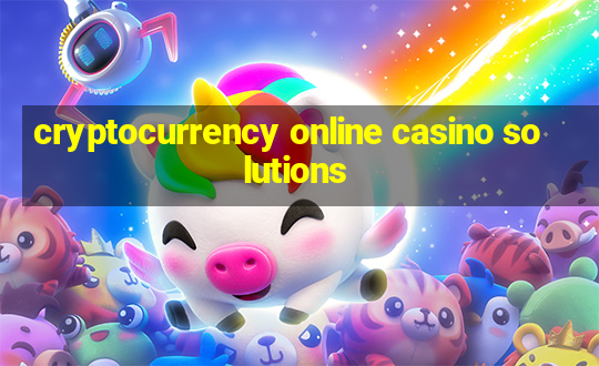 cryptocurrency online casino solutions