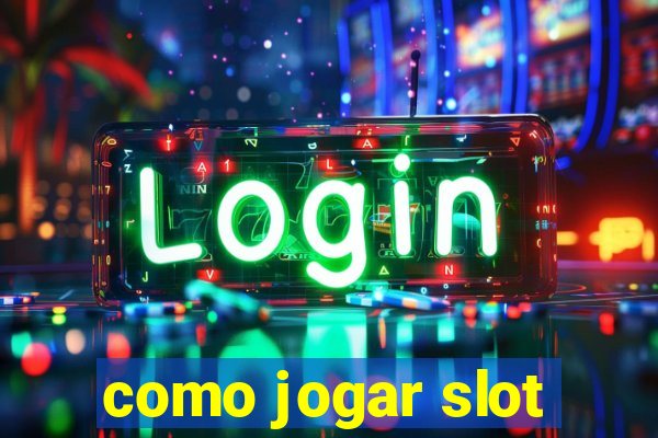 como jogar slot