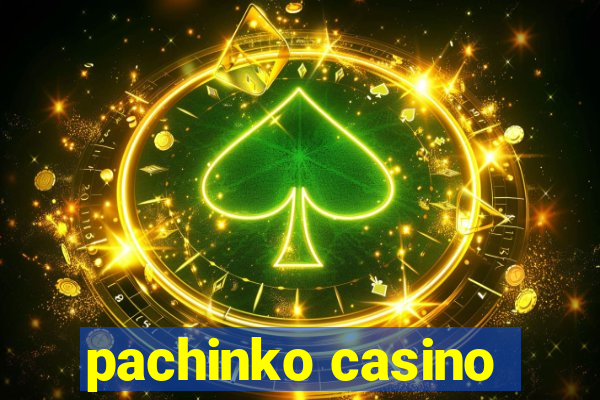 pachinko casino