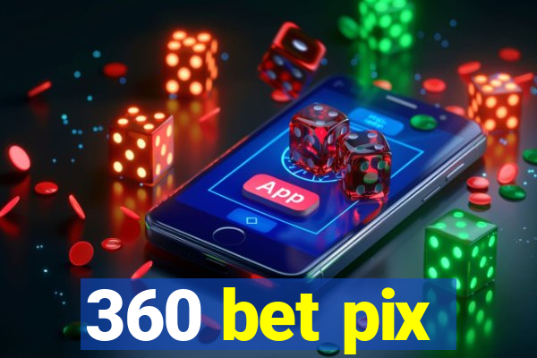 360 bet pix