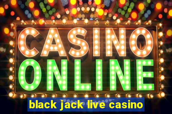 black jack live casino