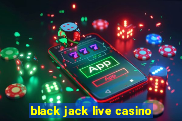 black jack live casino