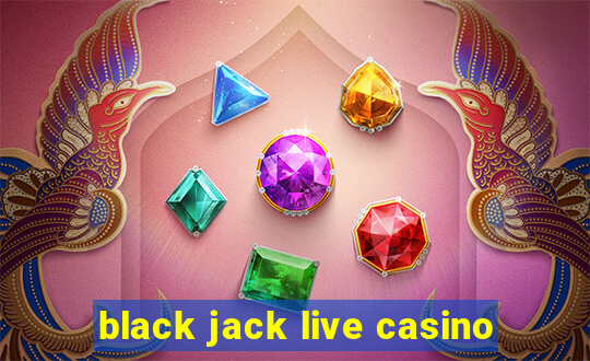 black jack live casino