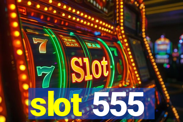 slot 555