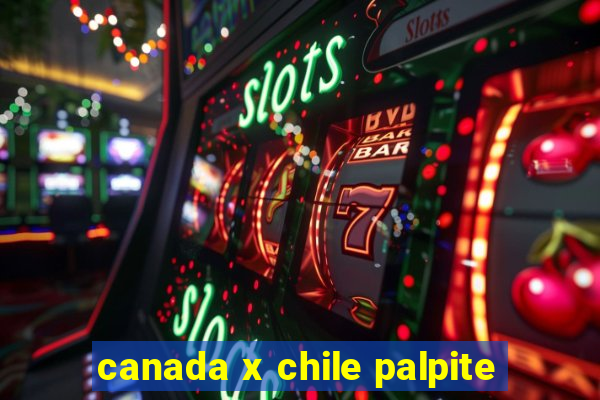 canada x chile palpite