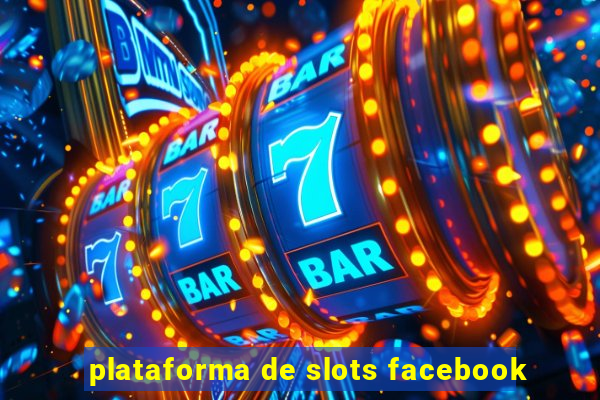 plataforma de slots facebook