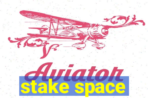 stake space