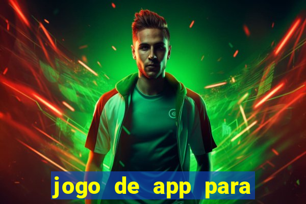 jogo de app para ganhar dinheiro