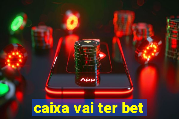 caixa vai ter bet