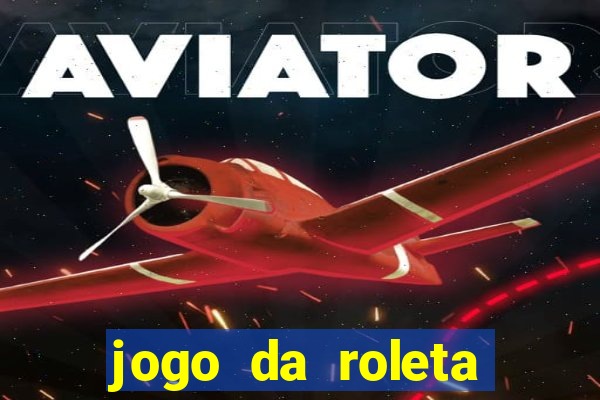 jogo da roleta esporte da sorte