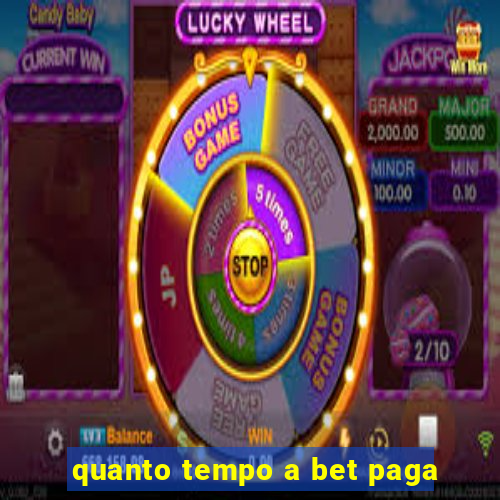 quanto tempo a bet paga