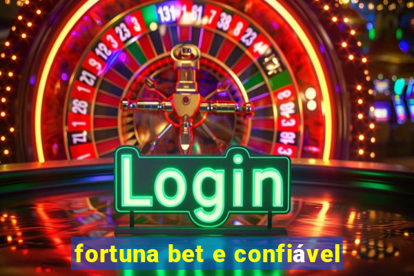 fortuna bet e confiável