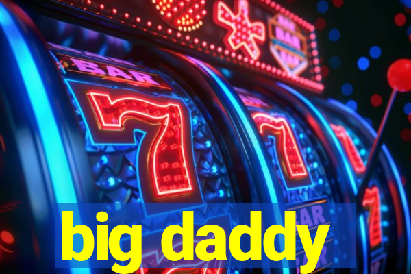 big daddy