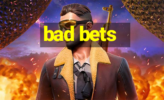 bad bets