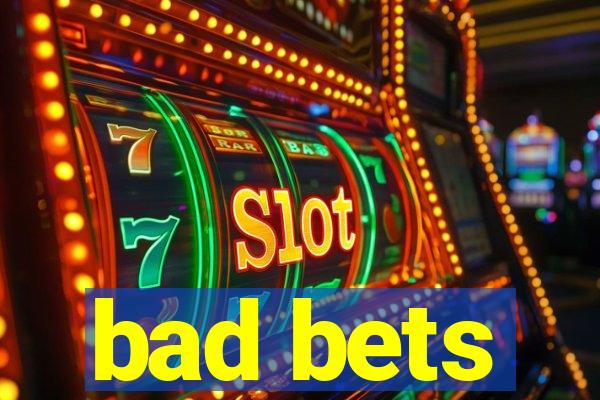 bad bets