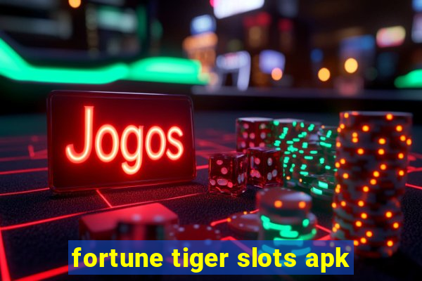 fortune tiger slots apk