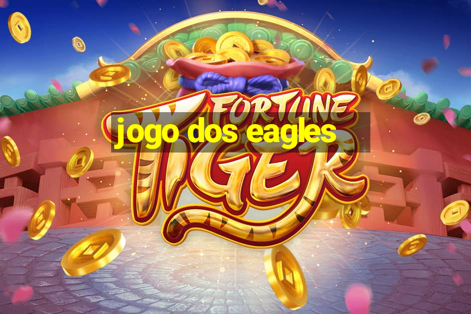 jogo dos eagles