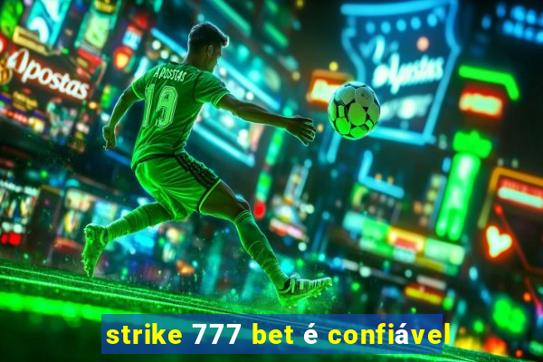 strike 777 bet é confiável