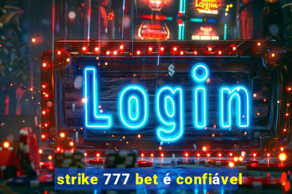 strike 777 bet é confiável