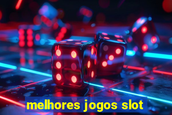 melhores jogos slot