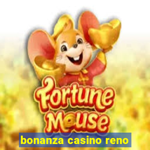 bonanza casino reno