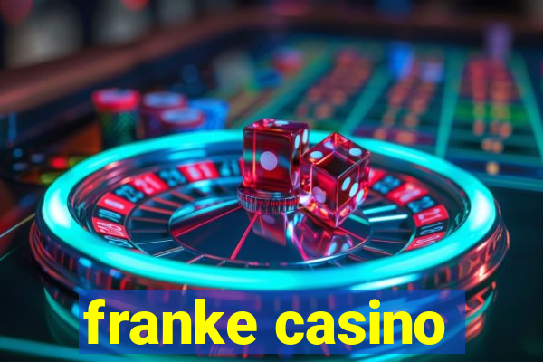 franke casino