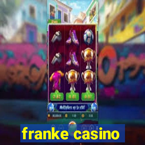 franke casino