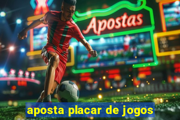 aposta placar de jogos