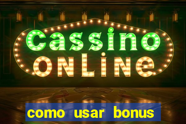 como usar bonus 1win casino