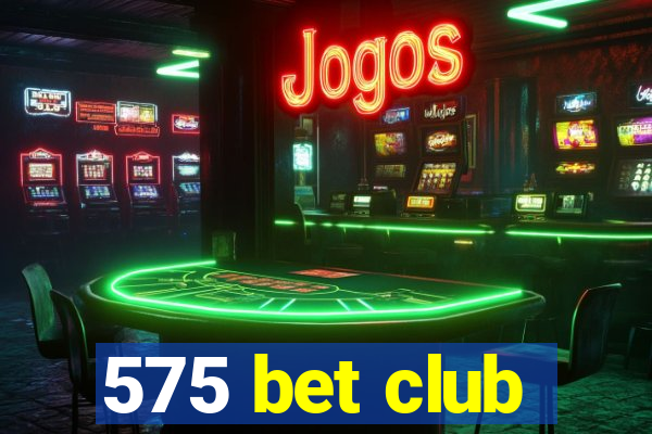 575 bet club