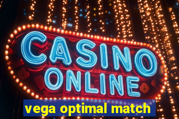 vega optimal match