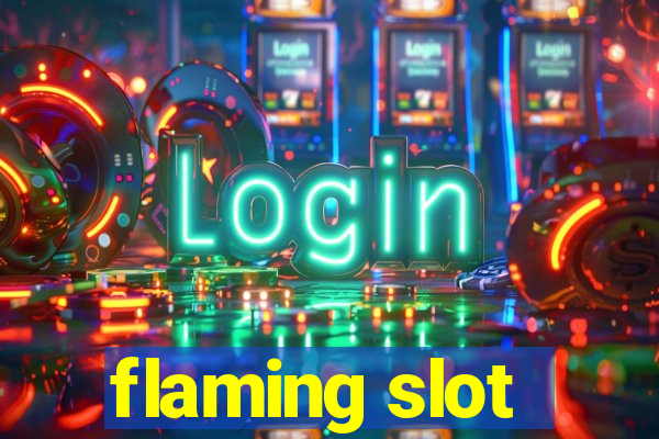 flaming slot