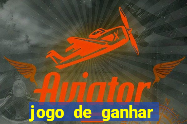 jogo de ganhar muito dinheiro