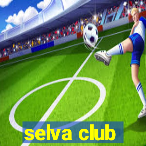 selva club